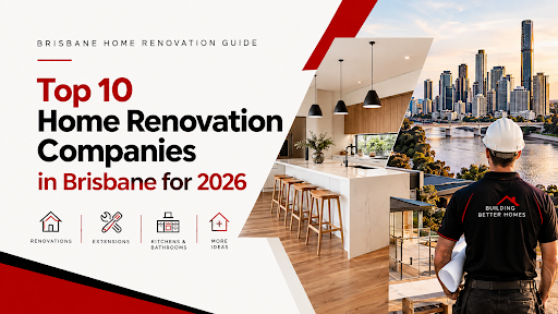 Home Renovation Companies in Brisbane for 2026